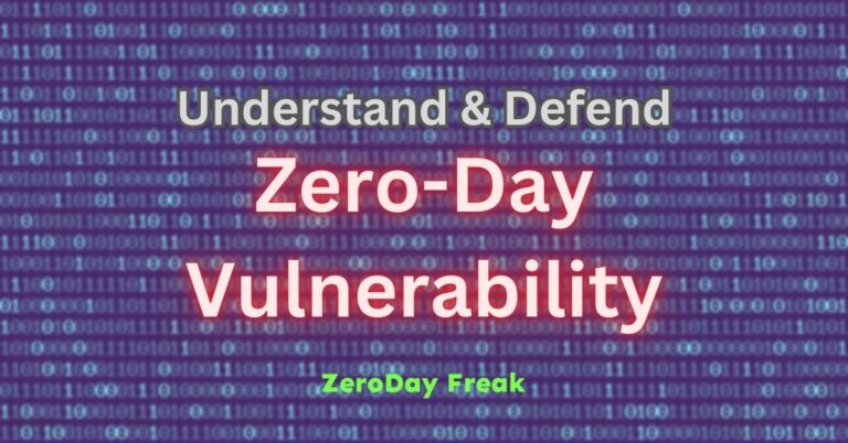 Zero-Day Vulnerabilities: Understanding & Defending Against the Threat